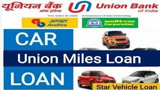 Union Bank - Car Loan - Union Miles Loan  Eligibility  Rate Of Interest  Procedure  Documents 