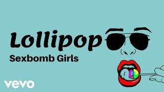 Sexbomb Girls - Lollipop Lyric Video