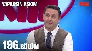 Yaparsın Aşkım 196. Bölüm