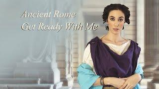 Get Ready with Me- Ancient Rome Style