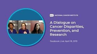 A Dialogue on Cancer Disparities Prevention and Research Facebook Live