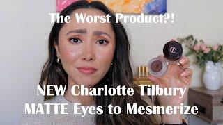 NEW Charlotte Tilbury Matte Eyes to Mesmerize... THE Worst Product Ever?