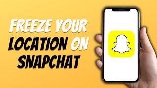 How To Freeze Your Location On Snapchat 100% WORKING