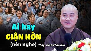 Ai hay GIẬN HỜN nên nghe bài này - Thầy Thích Pháp Hòa