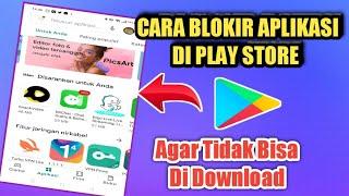 Cara Blokir Aplikasi Di Play Store Agar Tidak Bisa Di Download