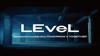 SawanoHiroyukinZkTOMORROW X TOGETHER 『LEveL』 Music Video
