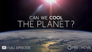 Can We Cool the Planet?  Full Documentary I NOVA  PBS