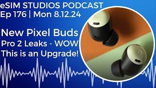 eSIM STTUDIOS PODCAST Ep 176 - Google Pixel Buds Pro 2 Gets Major Upgrade Pixel 9