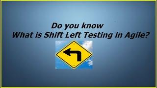 What is shift left testing in Agile?