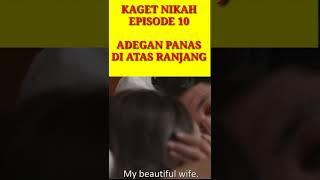 #kagetnikah EPISODE 10 ADEGAN FUL DI ATAS RANJANG #shorts