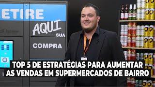 Top 5 de estratégias para aumentar as vendas em supermercados de bairro - Paulo de Picoli Tavares