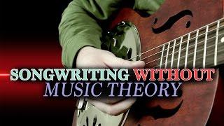 Songwriting Without Music Theory