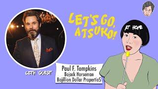 Lets Go Atsuko w special Guest Paul F. Tompkins