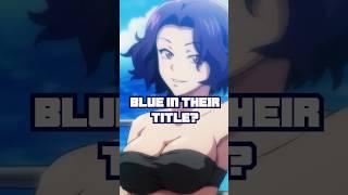 Why do so much anime have BLUE in the title? #bluelock #blueperiod  #anime
