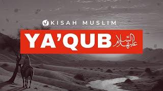 Kisah Nabi Ya’qub ‘Alaihissalam - Kisah Muslim Yufid TV