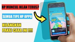 Inilah Cara Mengatasi Iklan Di Hp Oppo Yang Selalu Muncul