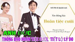 Diễn viên Anh Đức  THÔNG BÁO hoãn tiệc cưới với vợ kém 12 tuổi