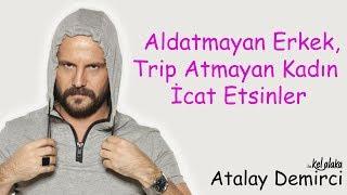 Atalay Demirci ile Kel Alaka  Aldatmayan Erkek Trip Atmayan Kadın İcat Etsinler Full Tek Part