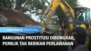 Belasan Bangunan Prostitusi Dirobohkan Pemilik Memilih Pasrah  Liputan 6 Semarang