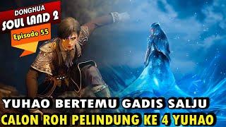 YUHAO MENEMUKAN CALON ROH PELINDUNG KE 4 - Alur Cerita Soul Land 2 episode 55 - Soul Land Terbaru