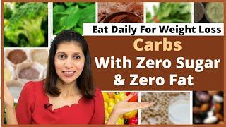 Carbs With Almost Zero Sugar & Zero Fat  Eat These Foods Daily For Weight Loss  Diet for Fat Loss