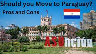 Moving to Paraguay - Advantages and Disadvantages.