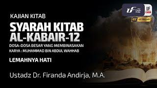 Kitab Al- Kabair #12 Lemahnya Hati - Ustadz Dr. Firanda Andirja M.A