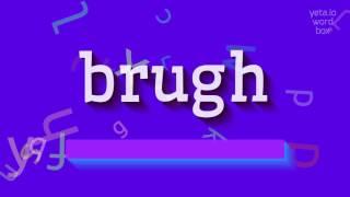 How to say brugh High Quality Voices