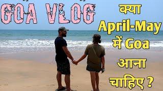 Kya April - May Main Goa Aana Chahiye ? Goa Vlog I Harry Dhillon