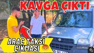 FİAT DOBLO ALMAYA GİTTİK KAVGA ÇIKTI  ARAÇ TAKSİ ÇIKMASI ÇIKTI