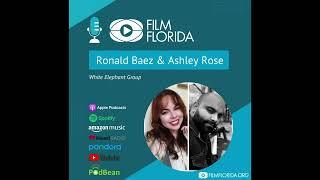 Film Florida Podcast- Ronald Baez & Ashley Rose White Elephant Group