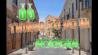 Top 15 Things To Do In Foggia Italy