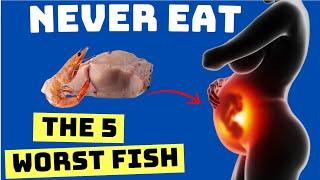 The 5 WORST FISH to NEVER EAT