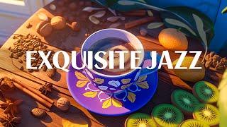 Soft Exquisite Morning Jazz Music - Relaxing of Sweet Jazz Music & Cafe Bossa Nova for Healing Moods