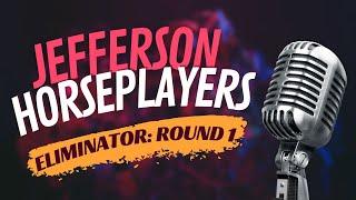 Jefferson Horseplayers Eliminator Round 1