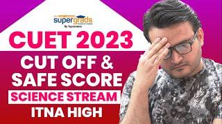 CUET 2023 Cut Off & Safe Score  Science Stream  CUET 2023 Expected Cut off  CUET Latest Update