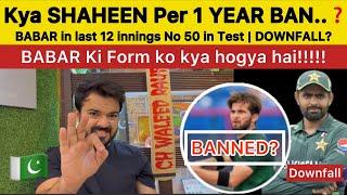 Kya Shaheen par 1 year BAN Lag raha BABAR out of Form Big Concern for PAK  Pakistan Reaction
