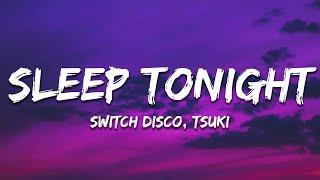 Switch Disco R3HAB Sam Feldt - Sleep Tonight This Is The Life Lyrics