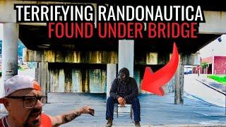TERRIFYING RANDONAUTICA EXPERIENCE   I FOUND UNDER BRIDGE