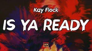 Kay Flock - Is Ya Ready Lyrics