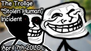 The Trollge The Stolen Human Incident