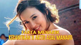 FAKTA MENARIK KECANTIKAN 11 ARTIS ASAL MANADO YANG PALING POPULER