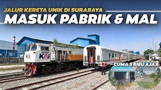 KERETA MASUK PABRIK & LEWAT DIBAWAH MALL  Jalur Kereta Unik di Surabaya  Naik KA Komuter Indro