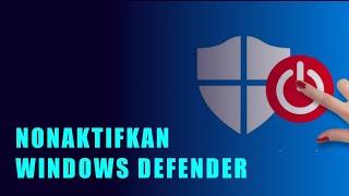 Cara Menonaktifkan Windows Defender Secara Permanen