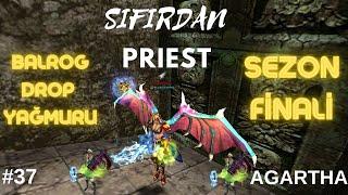 SIFIRDAN PRIEST #37 BALROG DROP YAĞDIRDI  SEZON FİNALİ 15 GÜN ARA.