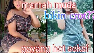 goyang mama muda yg bikin tegangterbaru hot seksi montok 2020 goyang melon besar