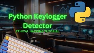 Python Keylogger Detection Tutorial  Learn Ethical Hacking and Cybersecurity Basics