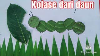 MEMBUAT KOLASE DARI DAUN  Cara membuat kolase bentuk ulat