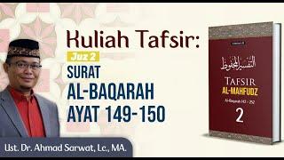 Tafsir Al-Mahfudz Surat Al-Baqarah 149-150 - Ust. Dr. Ahmad Sarwat Lc. MA.