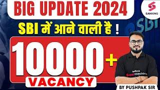 SBI Recruitment 2024 BIGGEST Update EVER 10000+ Vacancies Announced  SBI Latest News Today